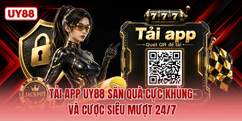 Tải App UY88 Săn Quà Cực Khủng Và Cược Siêu Mượt 24/7 